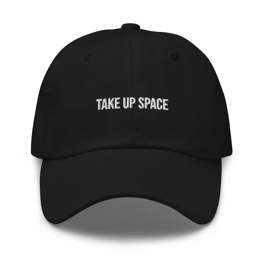 take up space